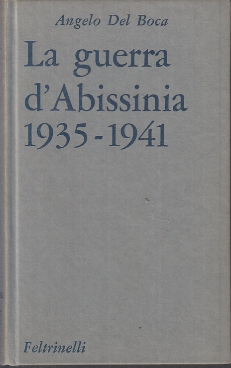 LS- LA GUERRA D'ABISSINIA 1935/1941 - ANGELO DEL BOCA- FELTRINELLI---- C- ZFS156