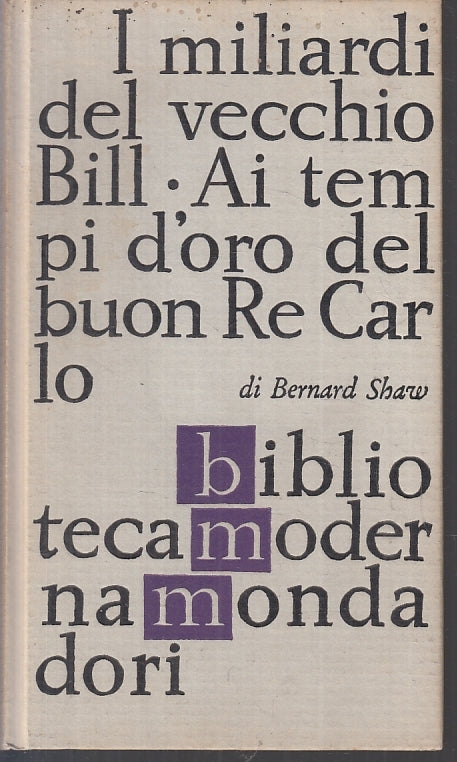I MILIARDI DEL VECCHIO BILL - BERNARD SHAW- MONDADORI- BMM-- 1961- C- YFS3
