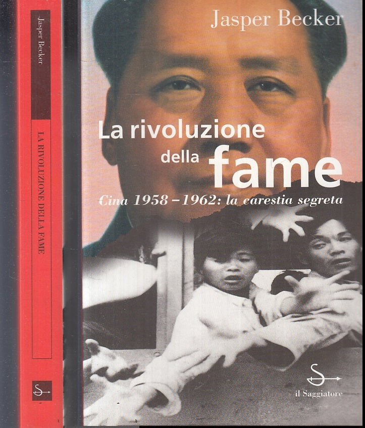 LS- LA RIVOLUZIONE DELLA FAME CINA- JASPER BECKER- IL SAGGIATORE--- 1998- B- XTS