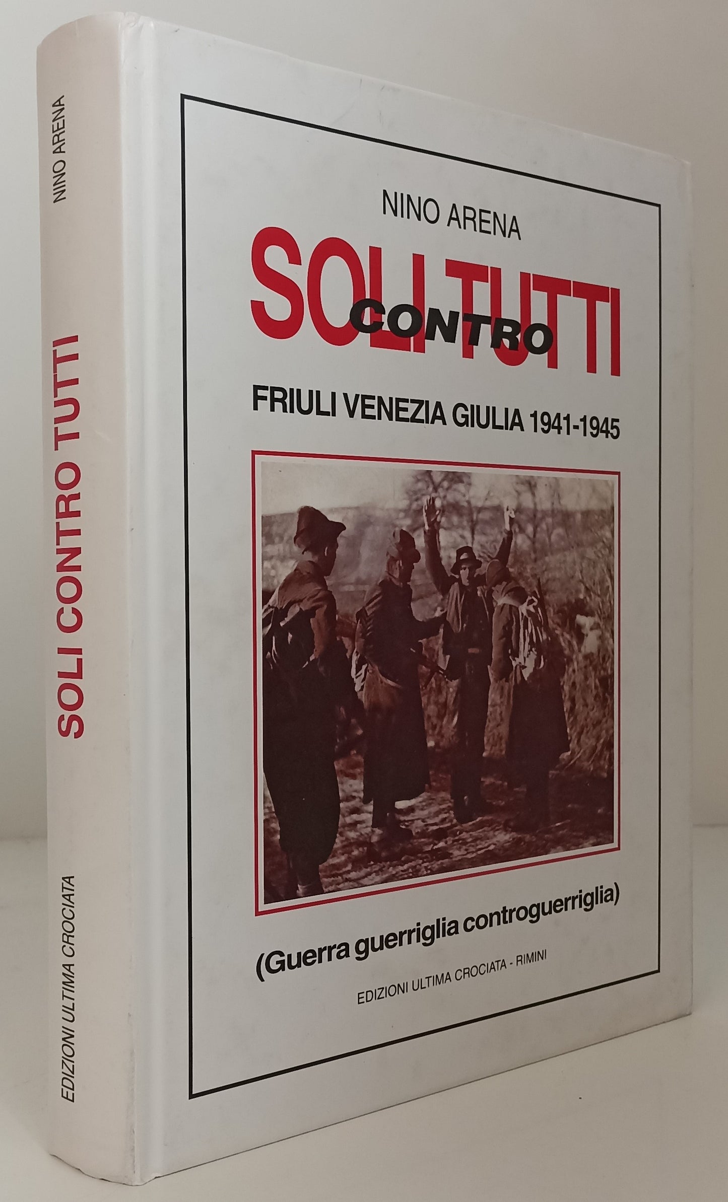 LS- SOLI CONTRO TUTTI 1941/45 - NINO ARENA - ULTIMA CROCIATA--- 2006- C- YFS753