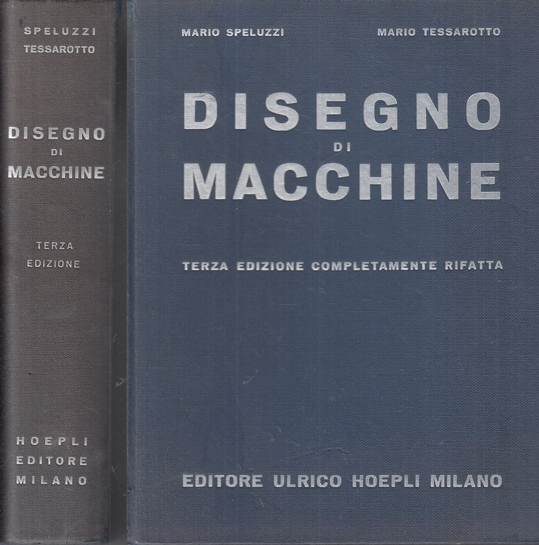 LZ- DISEGNI DI MACCHINE - SPELUZZI TESSAROTTO - ULRICO HOEPLI--- 1958- C- YFS63