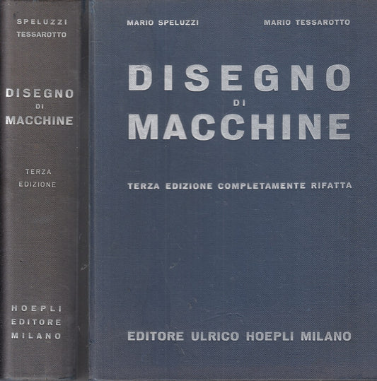 LZ- DISEGNI DI MACCHINE - SPELUZZI TESSAROTTO - ULRICO HOEPLI--- 1958- C- YFS63