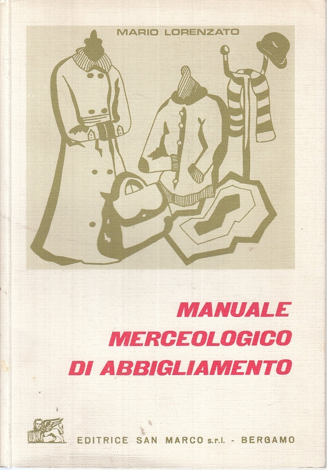 LZ- MANUALE MERCEOLOGICO DI ABBIGLIAMENTO- LORENZATO- SAN MARCO- 1984- B- YTT877