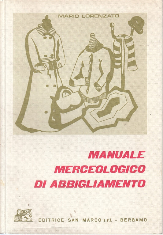 LZ- MANUALE MERCEOLOGICO DI ABBIGLIAMENTO- LORENZATO- SAN MARCO- 1984- B- YTT877