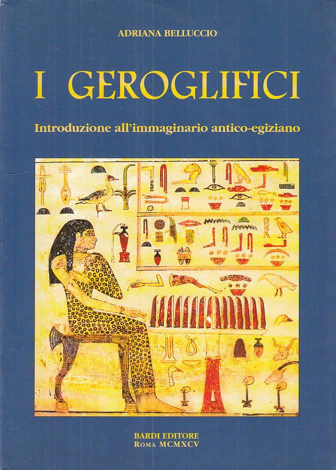 LS- I GEROGLIFICI IMMAGINARIO ANTICO EGIZIANO -- BARDI --- 1995 - B - ZFS397