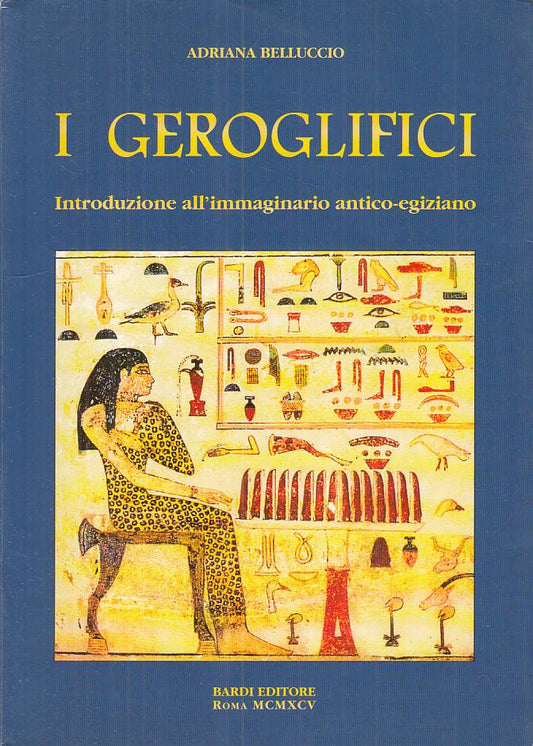 LS- I GEROGLIFICI IMMAGINARIO ANTICO EGIZIANO -- BARDI --- 1995 - B - ZFS397