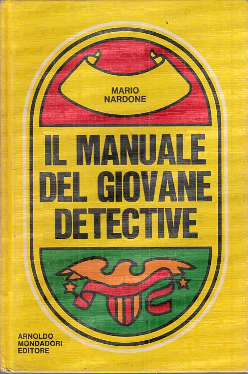 LN- IL MANUALE DEL GIOVANE DETECTIVE - NARDONE - MONDADORI ---- C - ZFS174