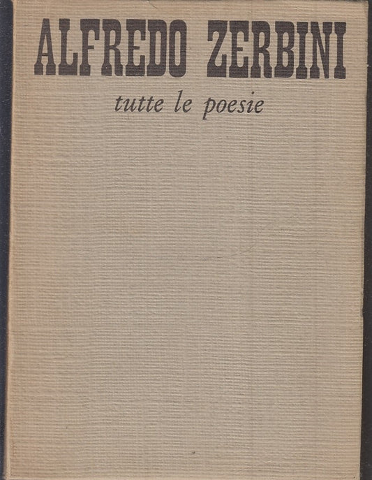 LN- TUTTE LE POESIE - ALFREDO ZERBINI - STEP --- 1967 - B - WPR