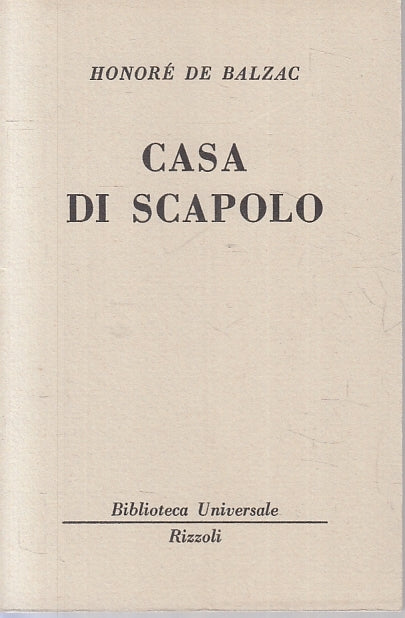 LN- CASA DI SCAPOLO - HONORE' DE BALZAC - RIZZOLI - BUR 2217/2220 --- B - XTS