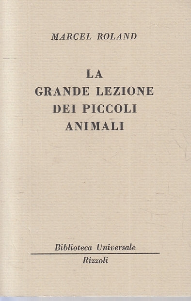 LN- LA GRANDE LEZIONE DEI PICCOLI ANIMALI - ROLAND- RIZZOLI- BUR 10/11--- B- XTS