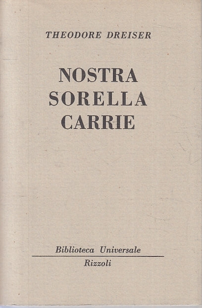 LN- NOSTRA SORELLA CARRIE - THEODORE DREISER - RIZZOLI - BUR 1222/1226--- B- XTS