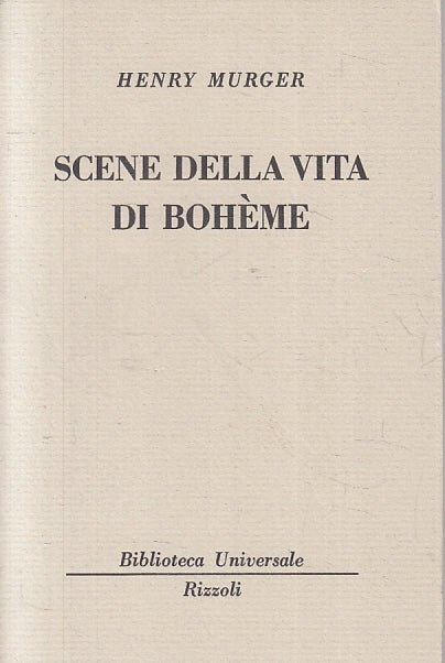 LN- SCENE DELLA VITA DELLA BOHEME - HENRY MURGER- RIZZOLI- BUR 448/451--- B- XTS