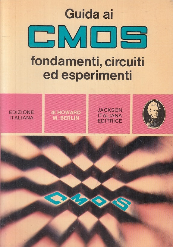 LZ- GUIDA AL CMOS FONDAMENTI CIRCUITI- HOWARD BERLIN- JACKSON--- 1980- B- ZTT446