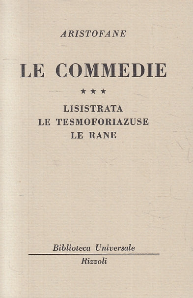 LN- LE COMMEDIE 3 LISISTRATA RANE - ARISTOFANE- RIZZOLI- BUR 2246/2248--- B- XTS