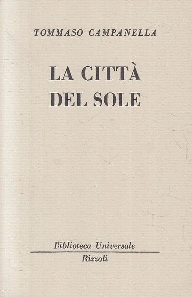 LA CITTA' DEL SOLE - TOMMASO CAMPANELLA - RIZZOLI - BUR 2000--- B- XTS