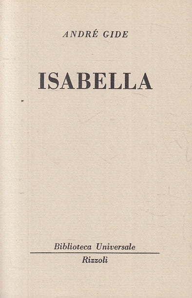 LN- ISABELLA - ANDRE' GIDE - RIZZOLI - BUR UNIVERSALE ECONOMICA 1990 --- B- XTS