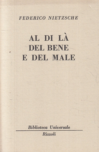 LN- AL DI LA' DEL BENE E DEL MALE - FEDERICO NIETZSCHE - RIZZOLI- BUR --- B- XTS