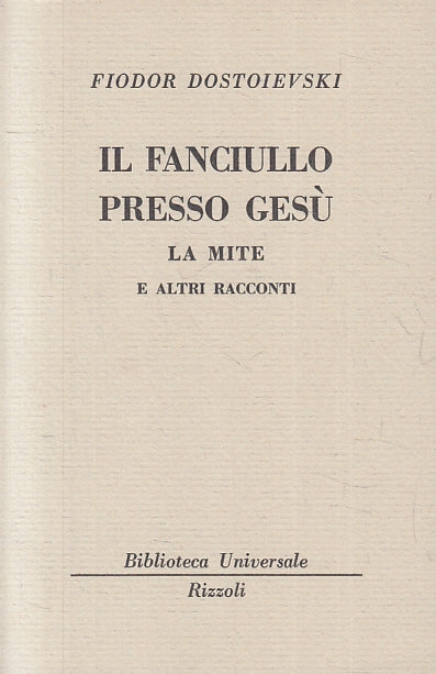 LN- IL FANCIULLO PRESSO GESU' - FIODOR DOSTOIEVSKI - RIZZOLI - BUR --- B- XTS