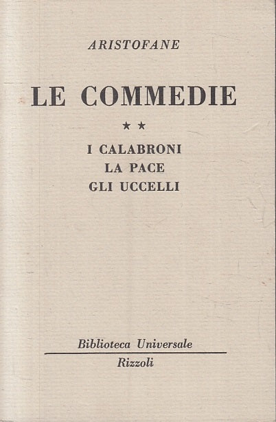 LN- LE COMMEDIE 2 CALABRONI PACE UCCELLI - ARISTOFANE- RIZZOLI- BUR--- B- XTS