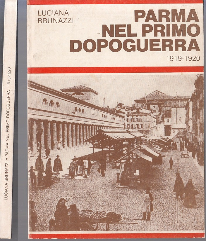 LS- PARMA NEL PRIMO DOPOGUERRA 1919/1920 - BRUNAZZI - RESISTENZA--- 1981- B- WPR