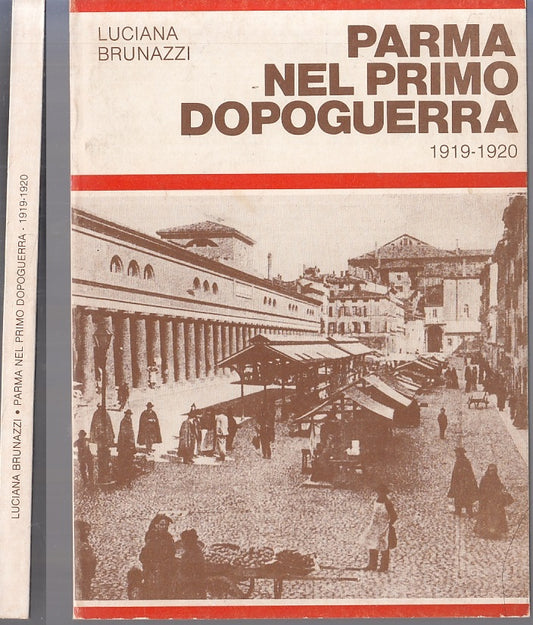 LS- PARMA NEL PRIMO DOPOGUERRA 1919/1920 - BRUNAZZI - RESISTENZA--- 1981- B- WPR