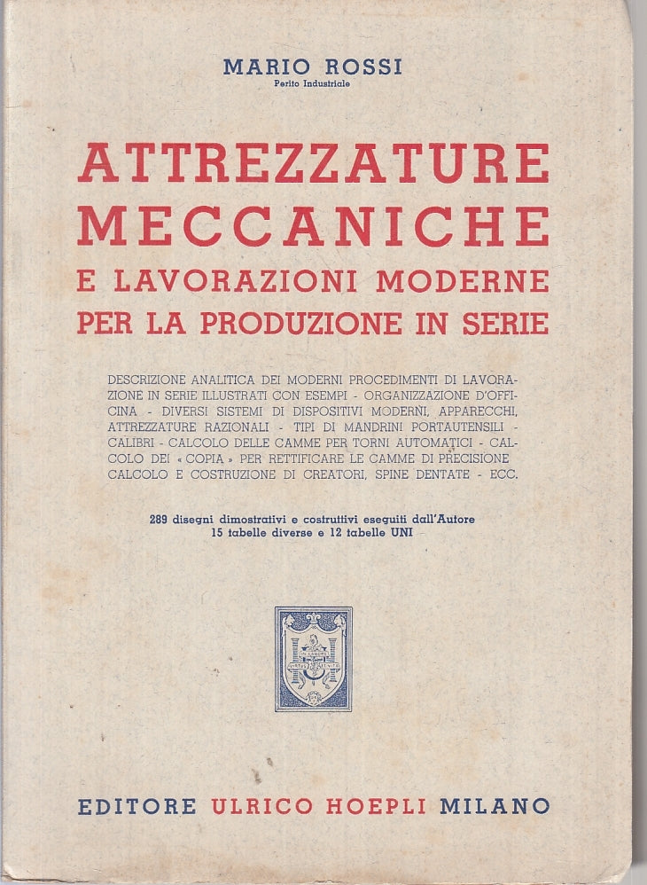 LZ- ATTREZZATURE MECCANICHE PRODUZIONE IN SERIE- ROSSI- HOEPLI-- 1942- B- ZTT321