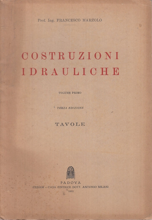 LZ- COSTRUZIONI IDRAULICHE VOLUME PRIMO TAVOLE- MARZOLO- CEDAM--- 1953- B-ZTT321