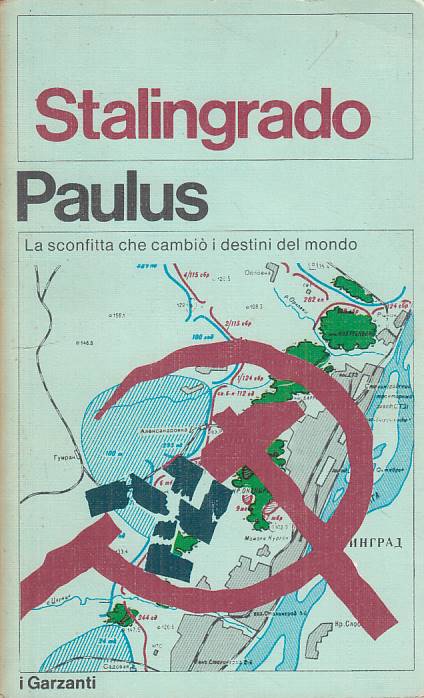 LS- STALINGRADO LA SCONFITTA - PAULUS - GARZANTI -- 1a ED. - 1971 - B - ZFS238