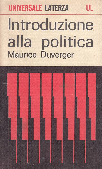 LS- INTRODUZIONE ALLA POLITICA - DUVERGER - LATERZA -- 1a ED.- 1966 - B - XFS999