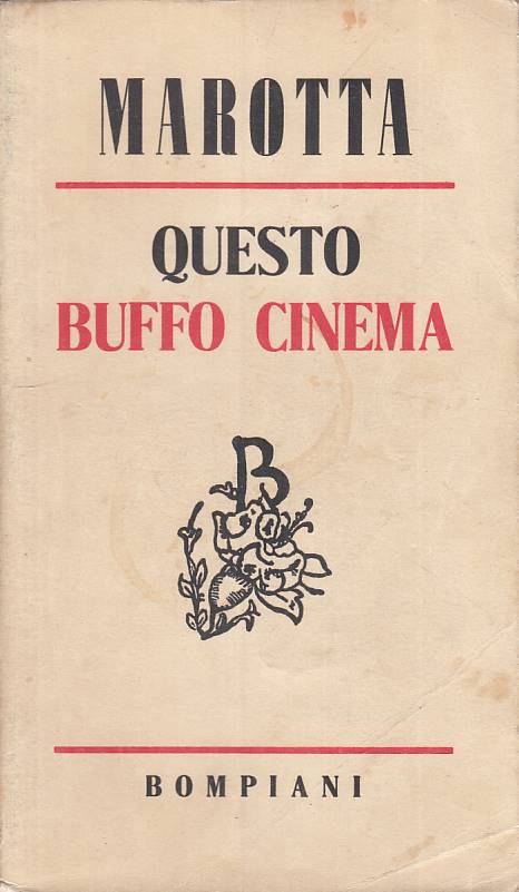 LN- QUESTO BUFFO CINEMA - GIUSEPPE MAROTTA - BOMPIANI ---- B - ZFS126