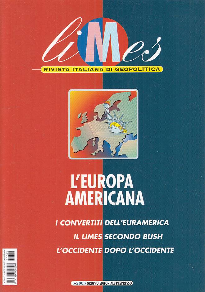 LS- LIMES GEOPOLITICA 3 L'EUROPA AMERICANA -- L'ESPRESSO--- 2003 - B - ZFS139