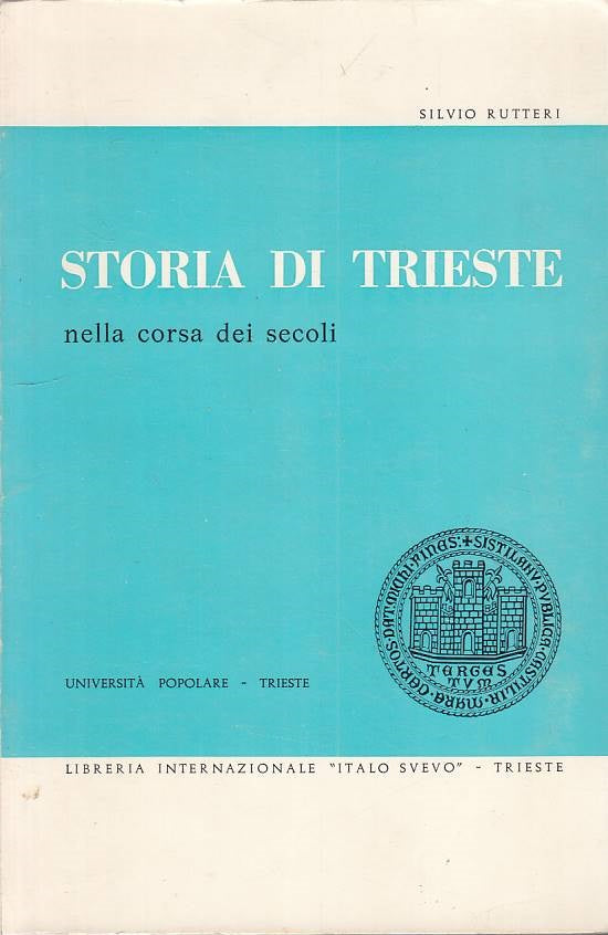 LS- STORIA DI TRIESTE NELLA CORSA DEI SECOLI - RUTTERI - TRIESTE ---- B - ZFS469