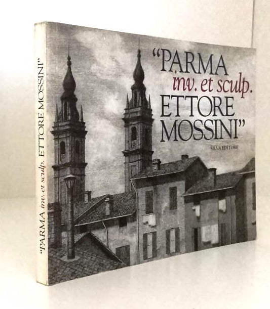 LV- PARMA INV. ET SCULP. - ETTORE MOSSINI - SILVA EDITORE --- 1997 - B - WPR