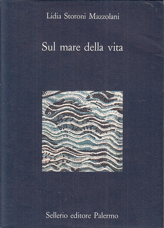 LN- SUL MARE DELLA VITA - LIDIA STORONI MAZZOLANI - SELLERIO --- 1989- B- XFS