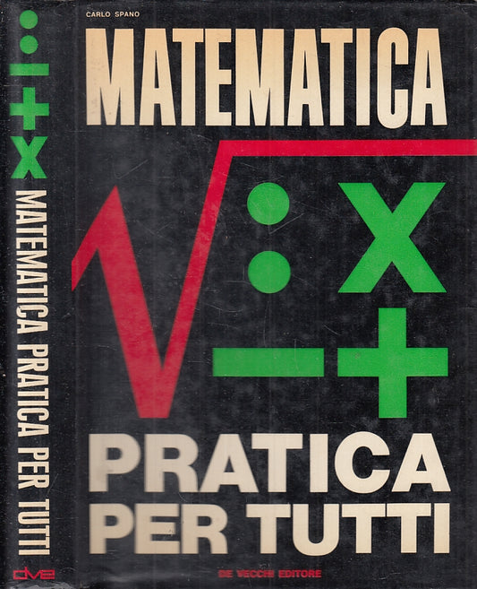LZ- MATAMETICA PRATICA PER TUTTI - CARLO SPANO - DE VECCHI --- 1966 - CS- ZTT250