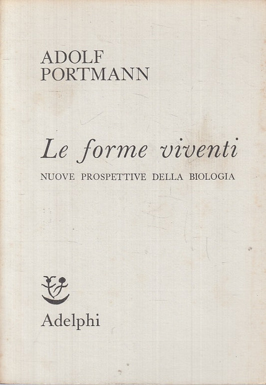 LZ- LE FORME VIVENTI BIOLOGIA - ADOLF PORTMANN - ADELPHI --- 1969- B- ZTT250