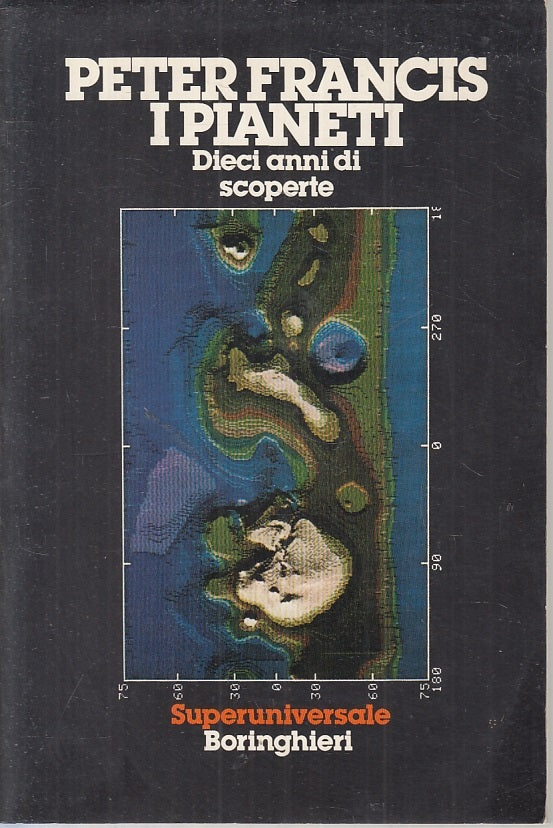 LZ- I PIANETI DIECI ANNI DI SCOPERTE- PETER FRANCIS- BORINGHIERI- 1985- B-ZTT395