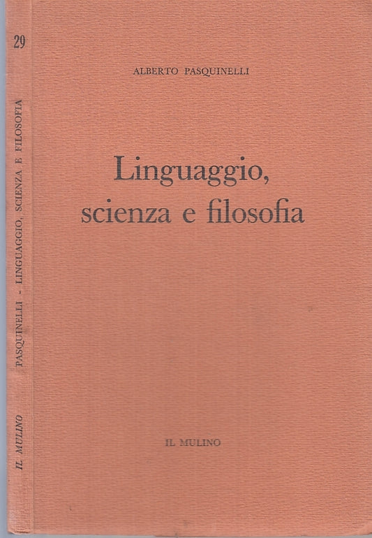 LZ- LINGUAGGIO SCIENZA E FILOSOFIA - PASQUINELLI - IL MULINO --- 1961- B- ZTT395