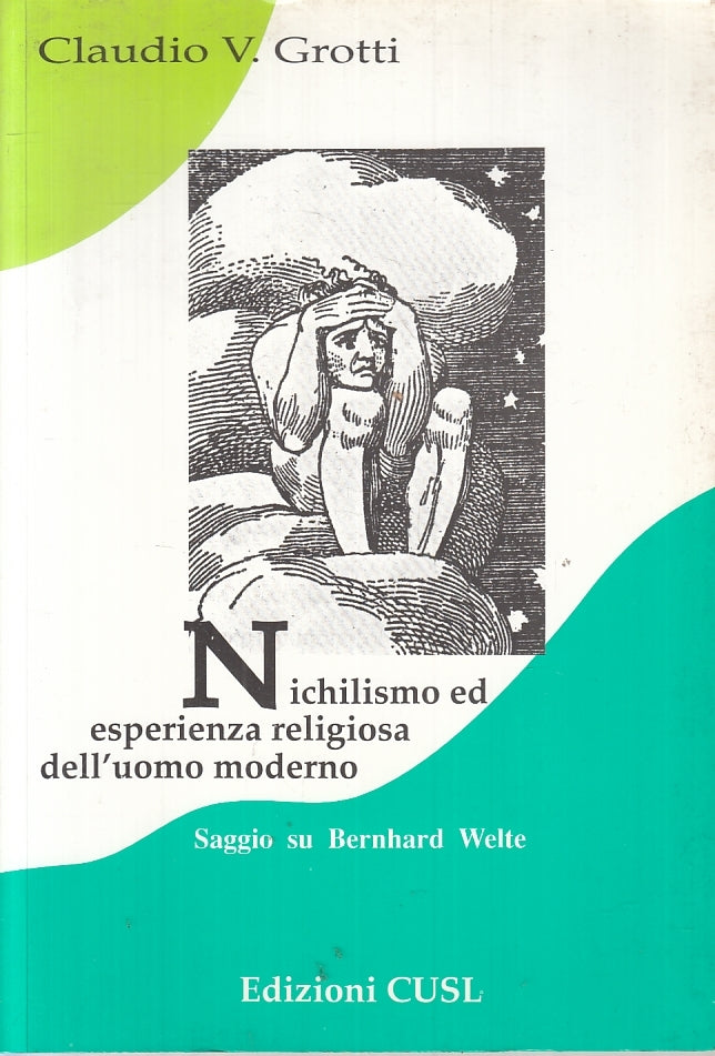 LZ- NICHILISMO ESPERIENZA RELIGIOSA UOMO MODERNO- GROTTI- CUSL--- 1991- B-ZTT395