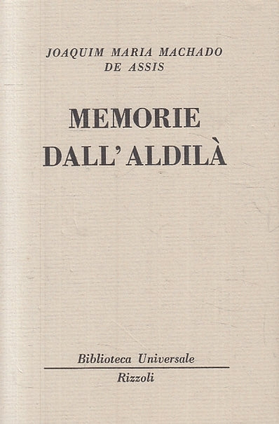 MEMORIE DALL'ALDILA'- JOAQUIM MARIA MACHADO DE ASSIS- RIZZOLI- BUR--- B- XTS