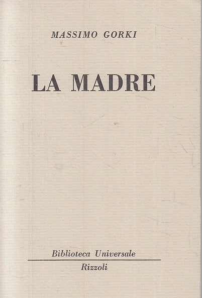 LN- LA MADRE - MASSIMO GORKI - RIZZOLI - BUR UNIVERSALE 1077/1080 --- B- XTS