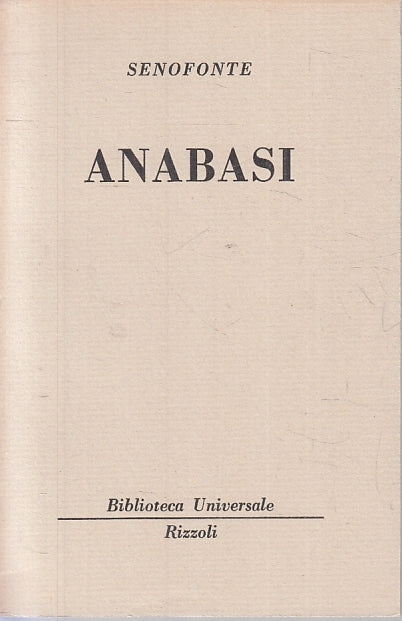 ANABASI - SENOFONTE - RIZZOLI- BUR BIBLIOTECA UNIVERSALE 2061/2063--- B- XTS