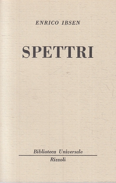 LN- SPETTRI - ENRICO IBSEN - RIZZOLI - BUR BIBLIOTECA UNIVERSALE 795 --- B - XTS
