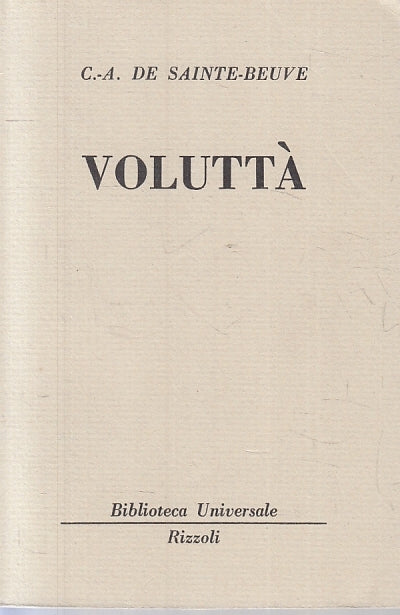 LN- VOLUTTA' - DE SAINTE-BEUVE - RIZZOLI - BUR UNIVERSALE 845/848--- B- XTS