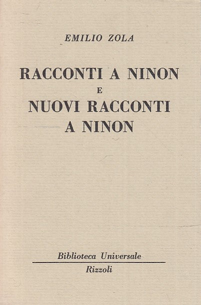 LN- RACCONTI A NINON e NUOVI - EMILIO ZOLA - RIZZOLI - BUR 2313/2316 --- B- XTS