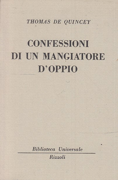 LN- CONFESSIONI DI UN MANGIATORE D'OPPIO - DE QUINCEY - RIZZOLI - BUR --- B- XTS