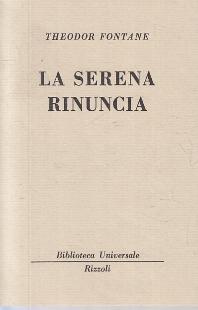 LA SERENA RINUNCIA - THEODOR FONTANE - RIZZOLI - BUR 2329/2330 --- B- XFS