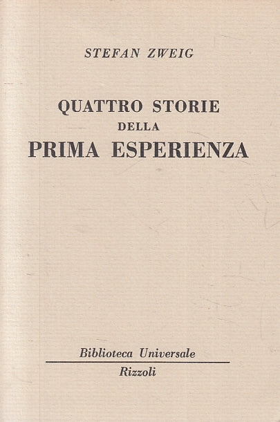 LN- QUATTRO STORIE DELLA PRIMA ESPERIENZA - STEFAN ZWEIG- RIZZOLI- BUR--- B- XTS