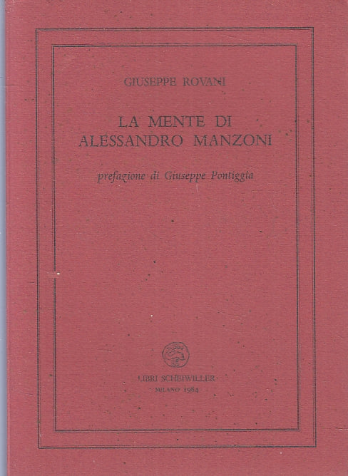 LN- LA MENTE DI ALESSANDRO MANZONI - ROVANI- LIBRI SCHEIWILLER--- 1984- B- XFS28