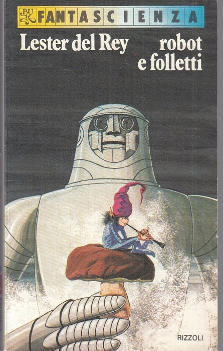 LF- ROBOT E FOLLETTI - LESTER DEL REY - RIZZOLI- BUR FANTASCIENZA-- 1975- B- YFS